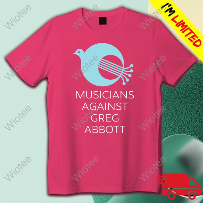 Musicians Against Greg Abbott Tee George Mallas Official Musicians Against Greg Abbott Shirts