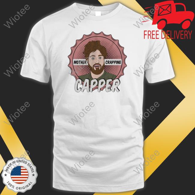 Leigh Mcnasty Merch Mother Crapping Capper Shirts Bunkerbranding Mother Crapping Capper T Shirt