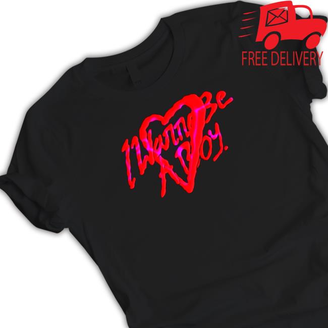 Official I Wanna Be A Boy Sweatshirts I Wanna Be A Boy Shirt