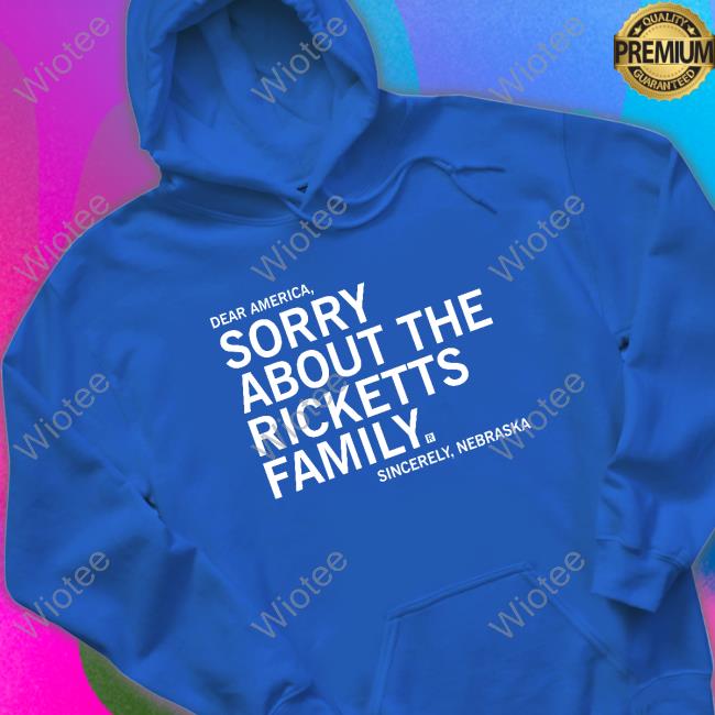 Sorry About The Ricketts Family Hoodie Raygun Sorry About The Ricketts Family T-Shirt