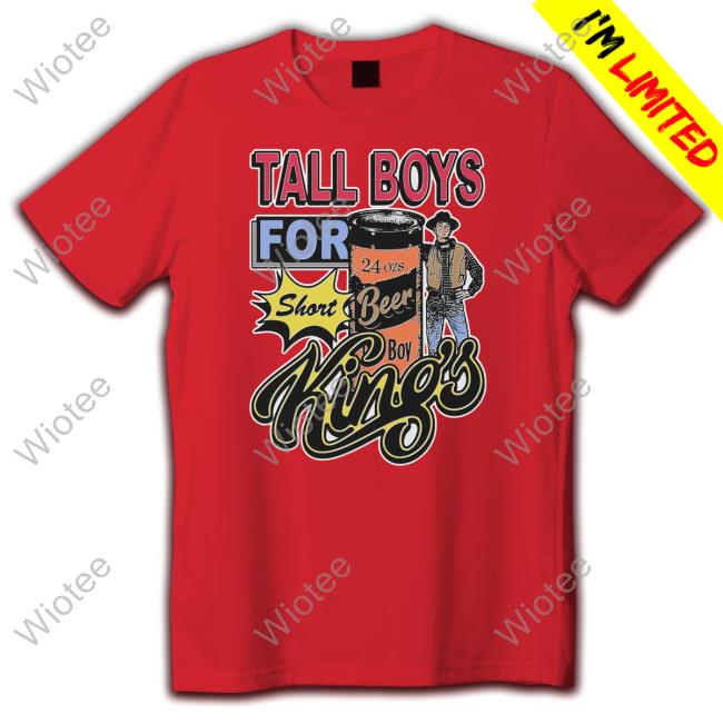 Thegoodshirts Merch Tall Boys For Short Kings Hoodie Thegoodshirts Merch Tall Boys For Short Kings T Shirt