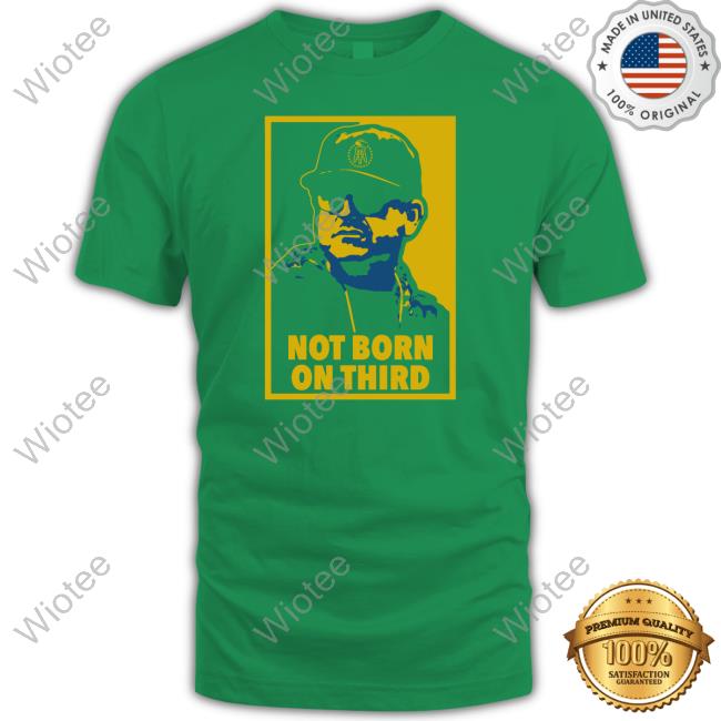 Official Not Born On Third Tee Shirt Not Born On Third Sweatshirt