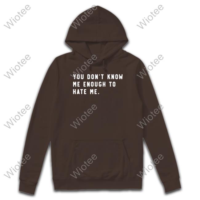 Caleb Plant You Don't Know Me Enough To Hate Me Shirt Super Fan
