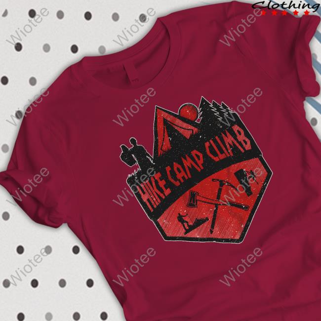 Hike Camp Climb Merch Hike Camp Climb Hooded Sweatshirt Hike Camp Climb T Shirt