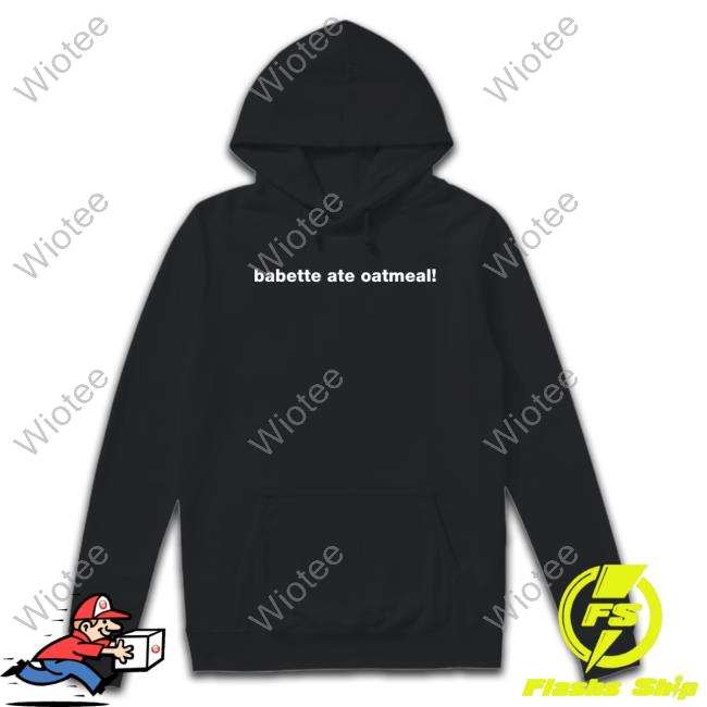 Babette Ate Oatmeal Hoodie