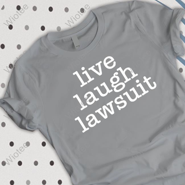 Tiffany Hill Esq Live Laugh Lawsuit Shirt