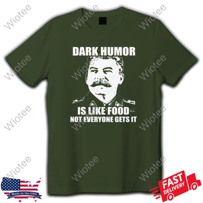 Dark Humor Is Like Food Tees Wilfred Reilly