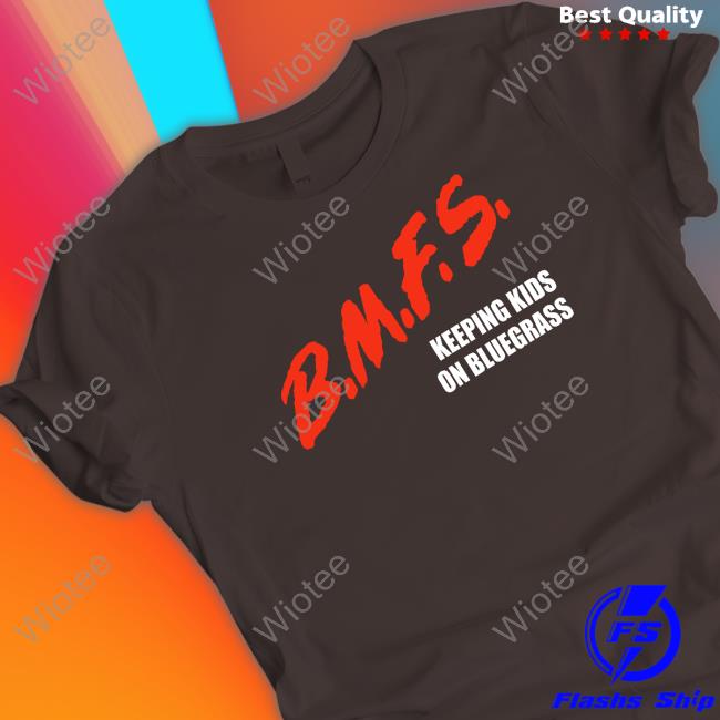 BMFS Keeping Kids On Bluegrass Tee Shirt BMFS Keeping Kids On Bluegrass T Shirts