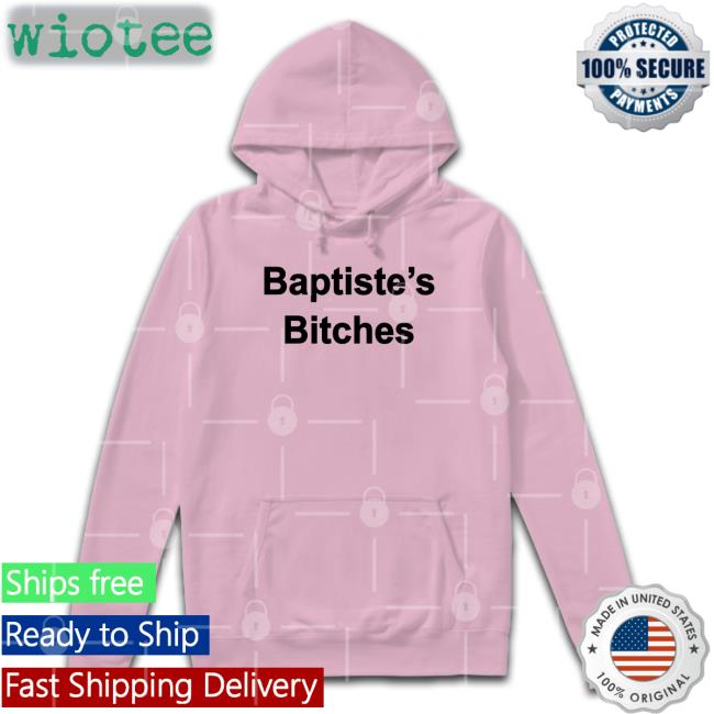 Clinton Baptiste Baptiste's Bitches Shirt Realclintonb Clinton Baptiste Baptiste's Bitches Long Sleeve Tee Shirt Realclintonb