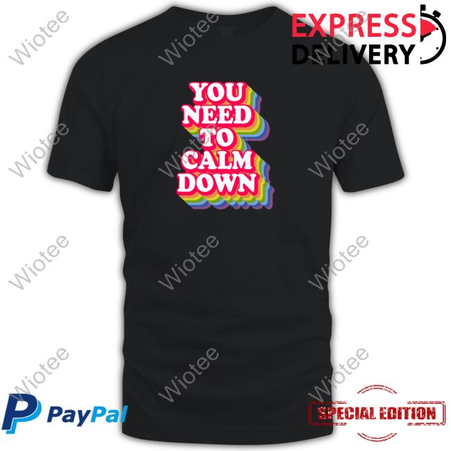 Wicked Naughty Merch Official You Need To Calm Down Shirt