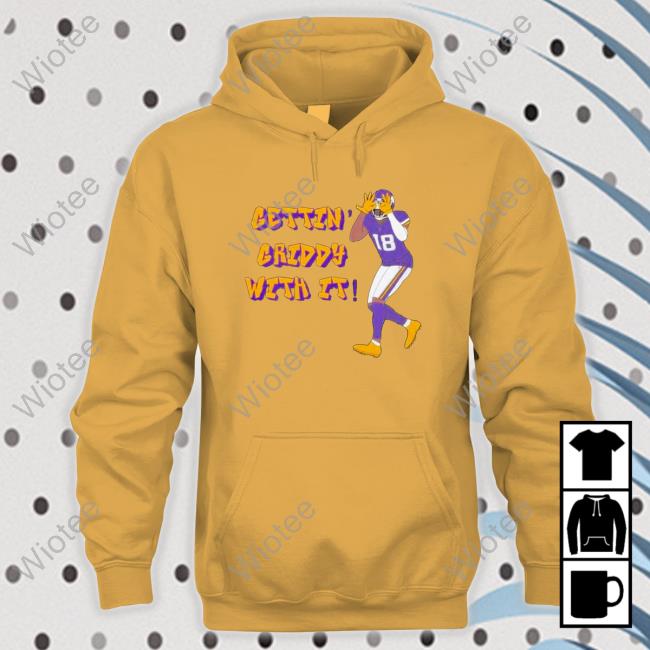 Minnesota Vikings Justin Jefferson Gettin Griddy With it Hooded Sweatshirt Minnesota Vikings Justin Jefferson Gettin Griddy With it Tee Shirt