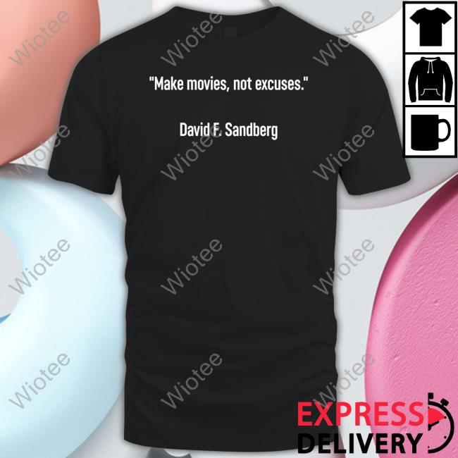 Make Movies Not Excuses David F Sandberg Hoodie Tim Rooney