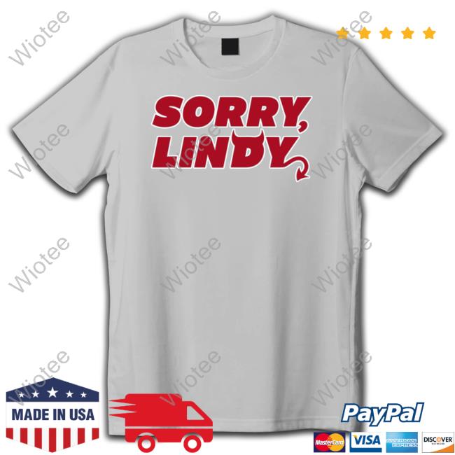 Sorry Lindy Shirts Official Sorry Lindy T Shirt