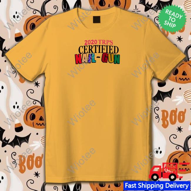 Andy 222 Merch 2020 Trps Certified Nail-Gun Hoodie Certified Nail-Gun Tee
