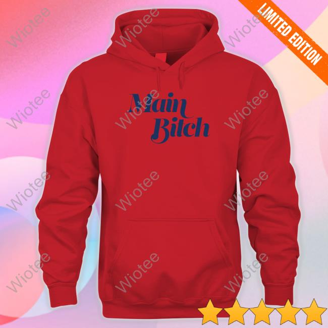 Unprisoned Main Bitch Hooded Sweatshirt Kerry Washington Main Bitch T Shirt