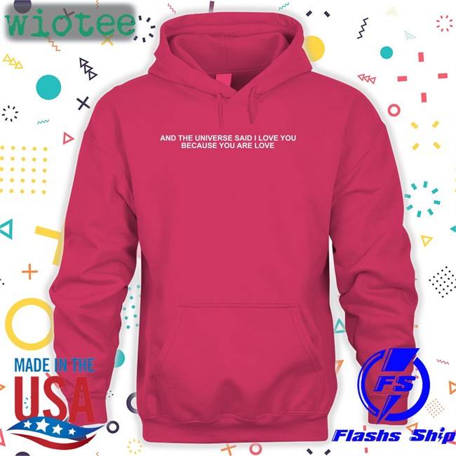 Dream Updates And The Universe Said I Love You Because You Are Love Sweatshirt Dream Updates And The Universe Said I Love You Because You Are Love Hat