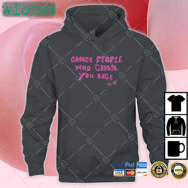 Lane Moore Merch Choose People Who Choose You Back Tee Shirt Choose People Who Choose You Back Shirt Lane Moore
