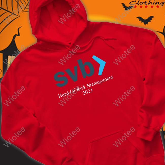 Svb Head Of Risk Management 2023 T Shirt Silicon Valley Bank Collapsed Svb Head Of Risk Management 2023 Tee Silicon Valley Bank Collapsed
