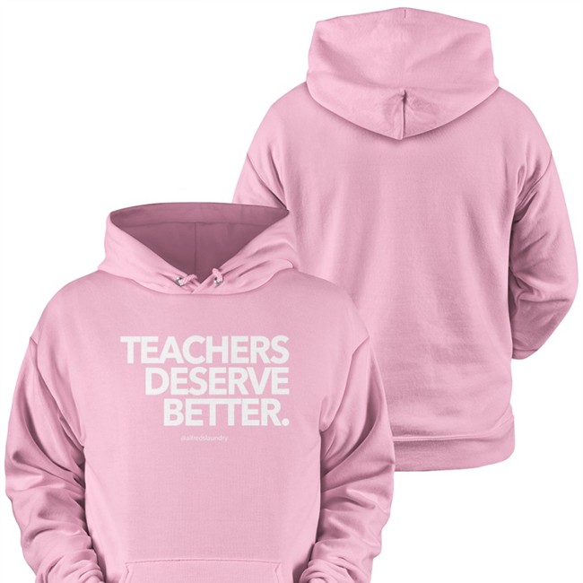 Teachers Deserve Better Hoodie Blacmail By Alfred's Laundry Teachers Deserve Better T Shirt The Always Sunny Podcast