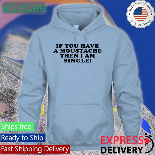 Lizzy Mcalpine If You Have A Moustache Then I Am Single Long Sleeve Shirt Lizzymcalpine