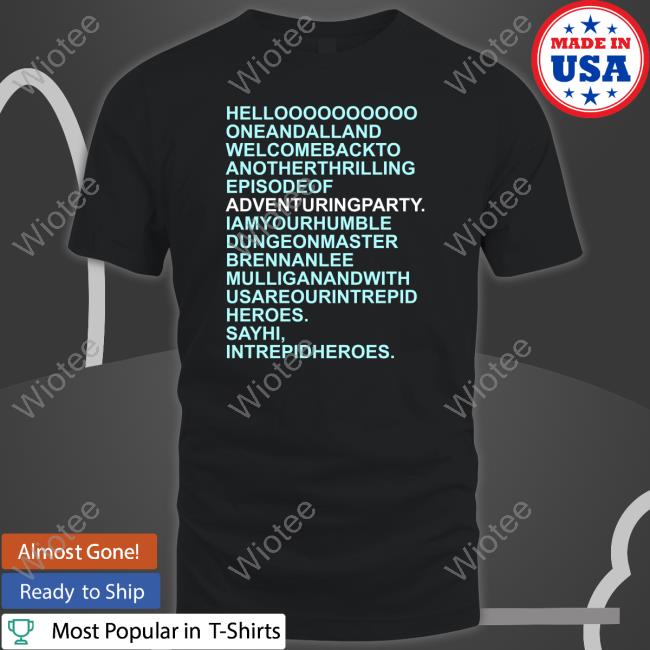 Hello Oneandalland Welcomebackto AnotherThrilling Episodeof Adventuringparty Shirt