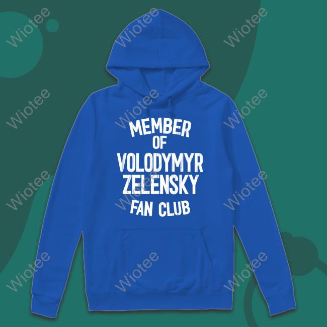 Member Of Volodymyr Zelensky Fan Club Shirts