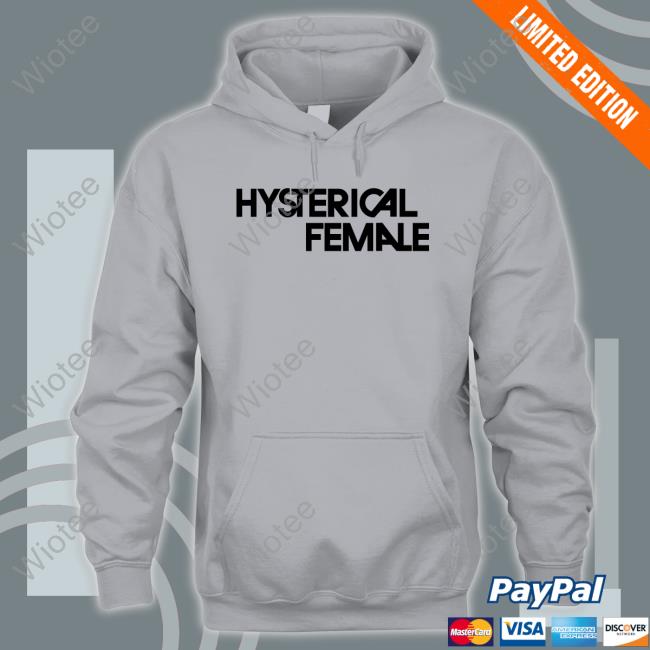 Official Hysterical Female Tee Shirt Official Hysterical Female Shirts