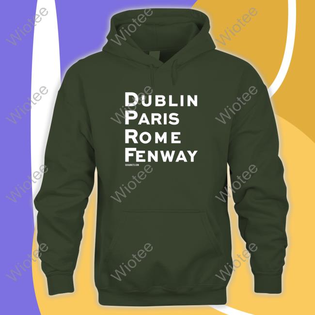Official Sox Addict Famous Places Dublin Paris Rome Fenway Shirt Official Famous Places Dublin Paris Rome Fenway Sweatshirt