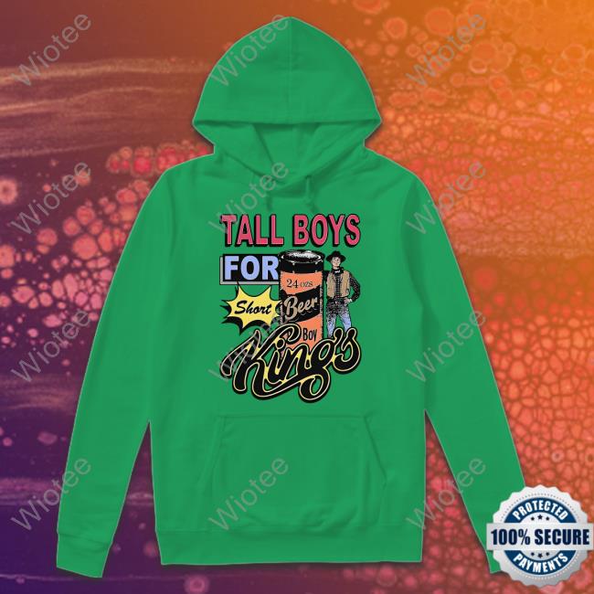 Shirts That Go Hard Tall Boys For Short Kings Shirt Goodshirts Merch Shirts That Go Hard Tall Boys For Short Kings Shirt Goodshirts Merch