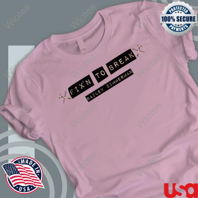 Bailey Zimmerman Merch Fix'n To Break Tee Official Bailey Zimmerman Merch Fix'n To Break Hoodie