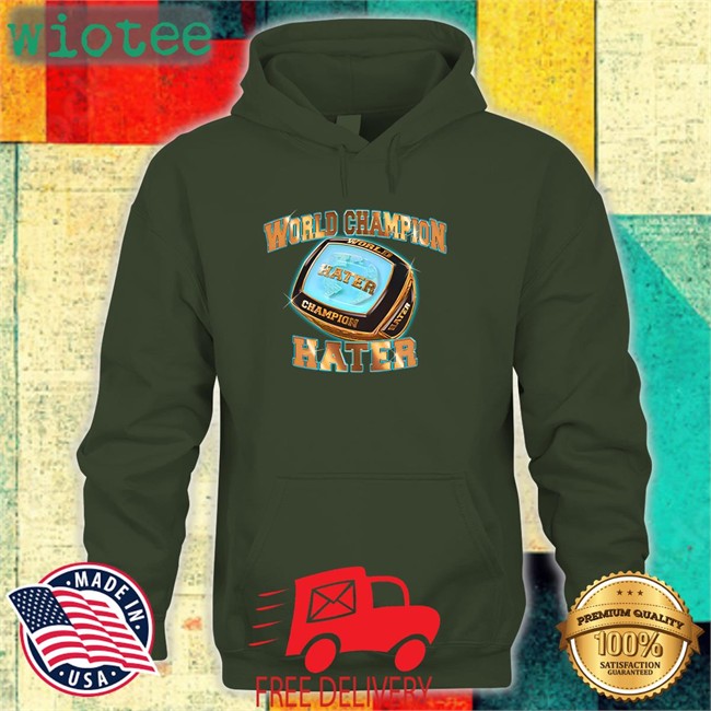 World Champion Hater Crewneck Sweatshirt Shitheadsteve Merch World Champion Hater Tank Top