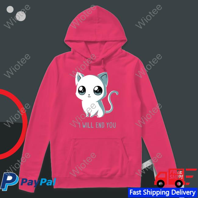 I Will End You Cat Shirt