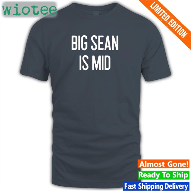 Big Sean Is Mid Tees Barstool Sports Big Sean Is Mid Tees Red Barstool Sports