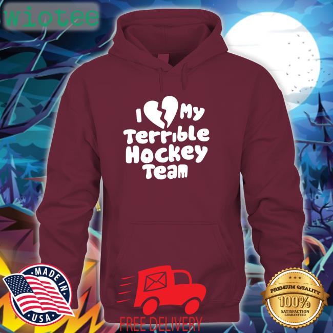 I Love My Terrible Hockey Team T-Shirt Dave Sport Mode I Love My Terrible Hockey Team Long Sleeve T Shirt Hockey Enjoyer