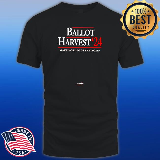 Official Ballot harvest 24 make voting great again Shirt 2022