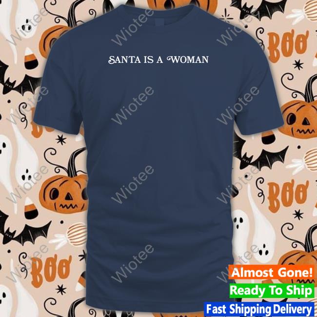 Santa Is A Woman T Shirt
