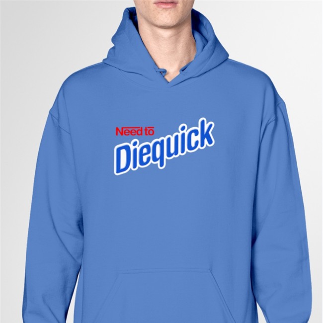Very Cool Shirtz Merch Need To Diequick Tee Shirts That Go Hard Need To Diequick TShirt