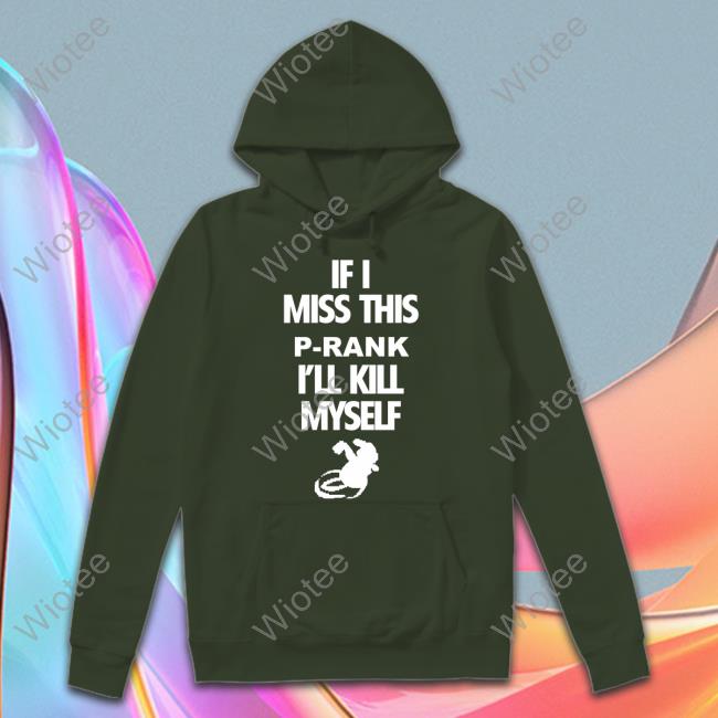If I Miss This P-Rank I'll Kill Myself Hoodie Binej Yeah If I Miss This P-Rank I'll Kill Myself T-Shirt