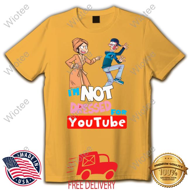 Official I'm Not Dressed For Youtube Hoodie