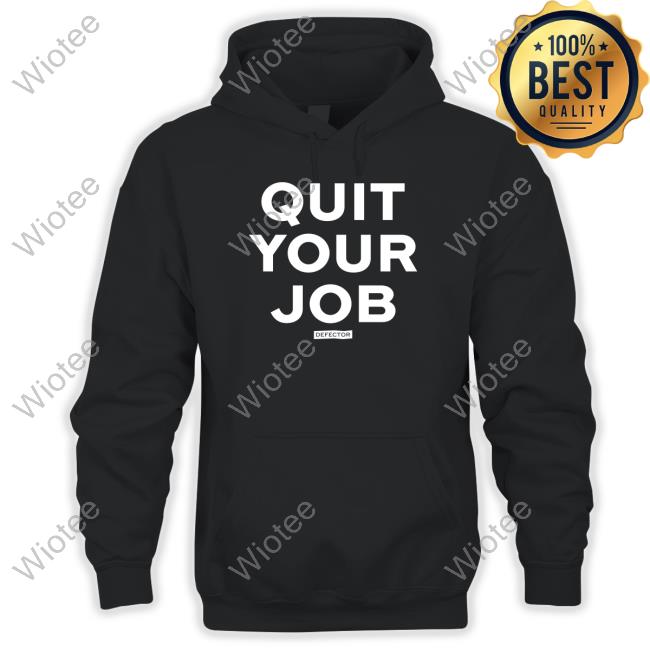 Defector Quit Your Job Shirts