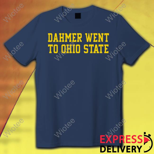 Dahmer Went To Ohio State Sweatshirt Dahmer Went To Ohio State Shirt