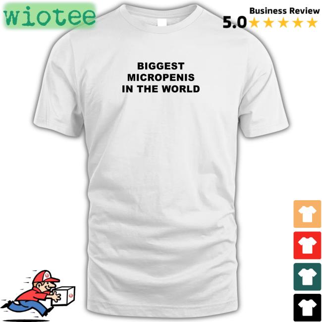 Biggest Micropenis in the World Shirt