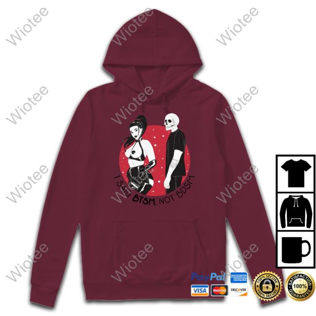 Btsm Not Bdsm Hoodie Btsm Merch I Said Btsm Not Bdsm Long Sleeve Tee