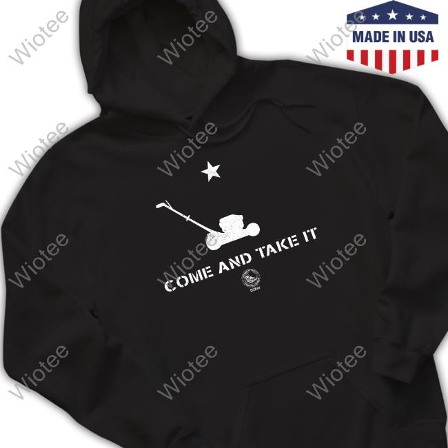 Official Come And Take It Mowing T-Shirt Come And Take It Mowing 2023 Shirt