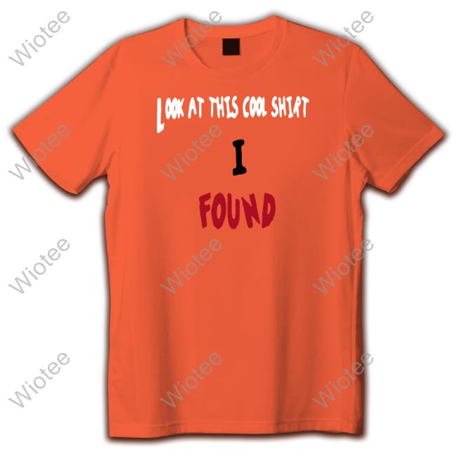 Look At This Cool Shirt I Found Shirts Theltdcollection Merch Lawthadragon Look At This Cool Shirt I Found Shirts Theltdcollection