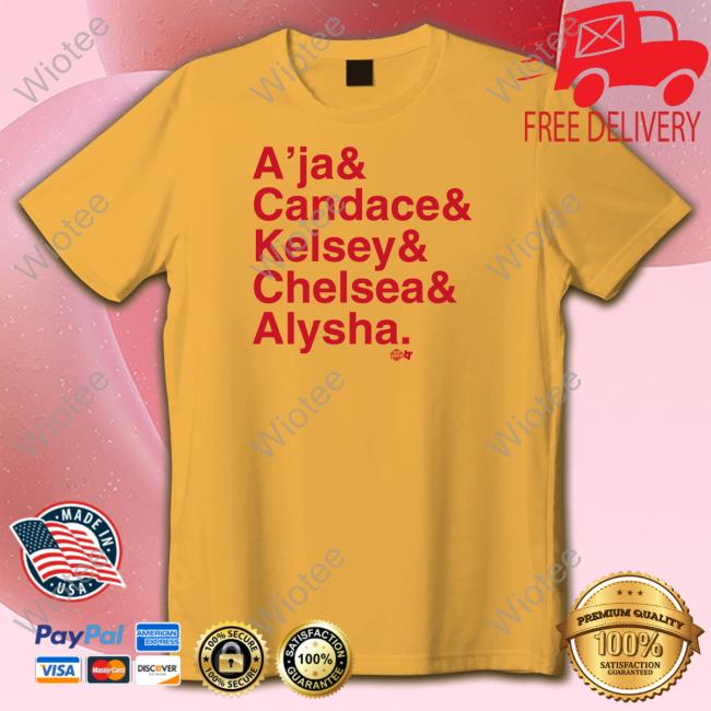A’Ja & Candace & Kelsey & Chelsea & Alysha Special Edition Hoodie A’Ja & Candace & Kelsey & Chelsea & Alysha Tee Shirt Breaking T