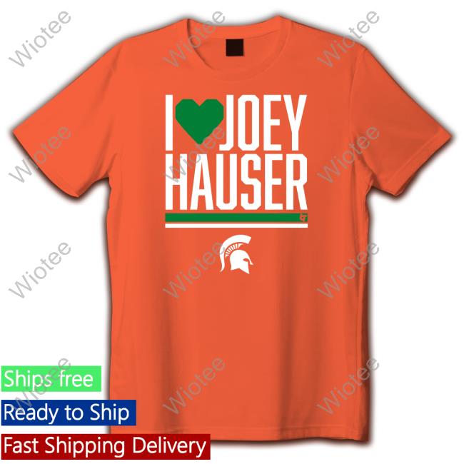 I Heart Joey Hauser Tee Breakingt Merch Michigan State Sweet 16 Basketball I Heart Joey Hauser Tee Shirt