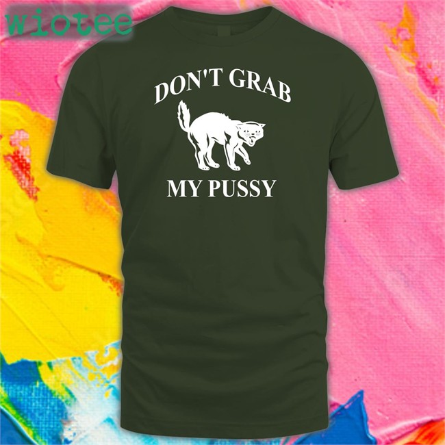 Don't Grab My Pussy Tee Shirt Clown World
