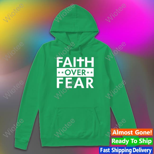Faithn Freedoms Shop Faith Over Fear Sweatshirt Real Matt Couch