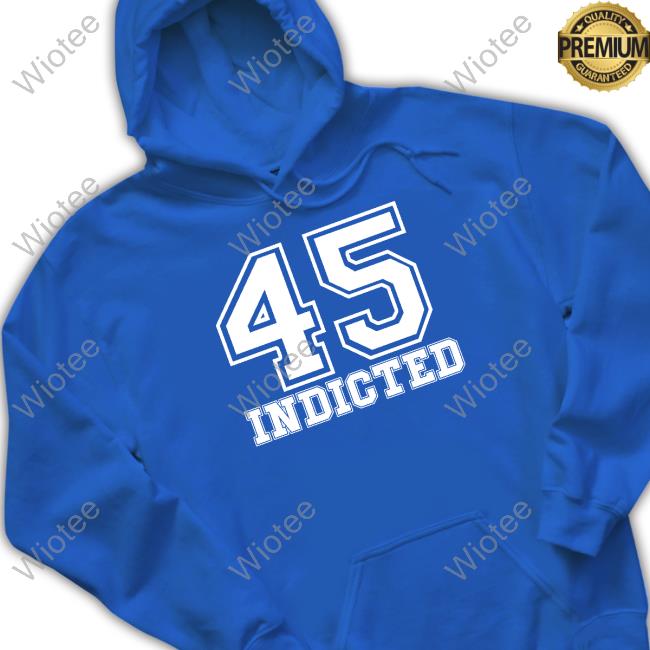45 Indicted Shirt 45 Indicted Shirt Resistbay